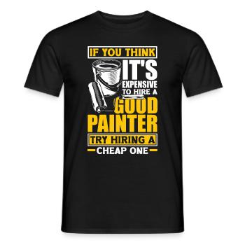 Painter Painting Hire A Good Painter - Men's T-Shirt - black - Front - AI Model Male 178 light (178cm)