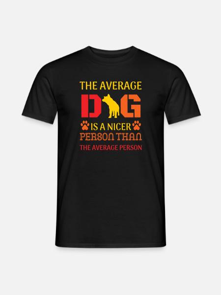 Average dog nicer than average person - Men's T-Shirt - black