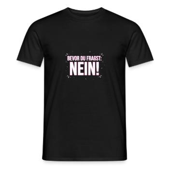 Bevor du fragst Nö! - Männer T-Shirt - Schwarz - Vorne - AI Model Male 178 light (178cm)