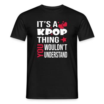You Wouldn't Understand KPOP - Männer T-Shirt - Schwarz - Vorne - AI Model Male 178 light (178cm)