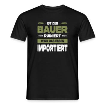 Ist Der Bauer Ruiniert Wird Das Essen Importiert - Männer T-Shirt - Schwarz - Vorne - AI Model Male 178 light (178cm)