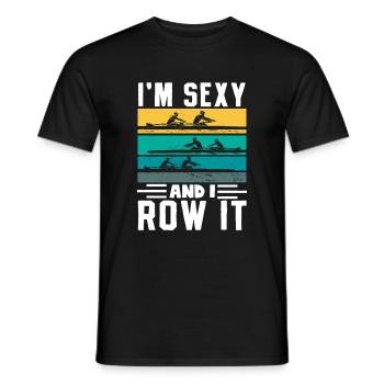 I'm Sexy And I Row It - Rowing Rowing Rower - Men's T-Shirt - black - Front - AI Model Male 178 light (178cm)