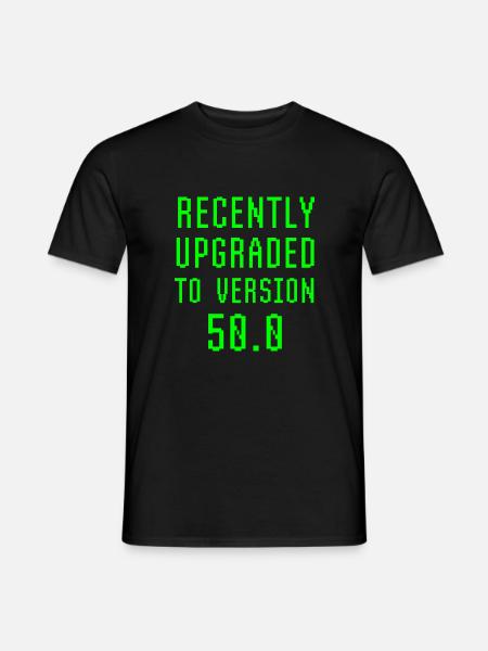 Kürzlich auf Version 50.0 aktualisiert 50. Geburtstag - Männer T-Shirt - Schwarz