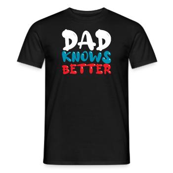 Daddy Knows Better - Funny Daddy Saying - Men's T-Shirt - black - Front - AI Model Male 178 light (178cm)