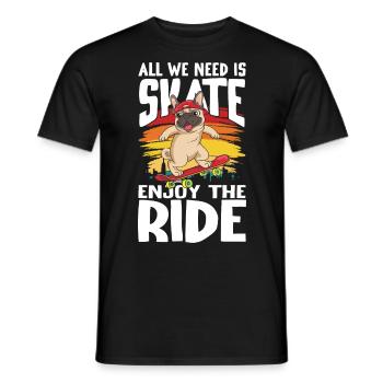 All We Need Is Skate Enjoy The Ride für Skaters - Männer T-Shirt - Schwarz - Vorne - AI Model Male 178 light (178cm)