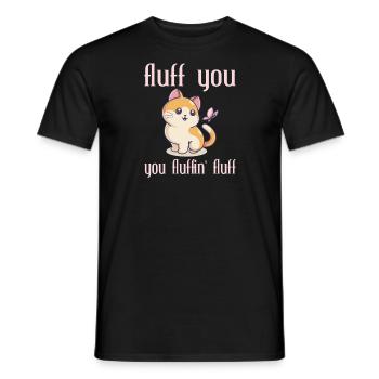 Fluff You You Fluffin' Fluff Sarcastic Cat Lover - Männer T-Shirt - Schwarz - Vorne - AI Model Male 178 light (178cm)