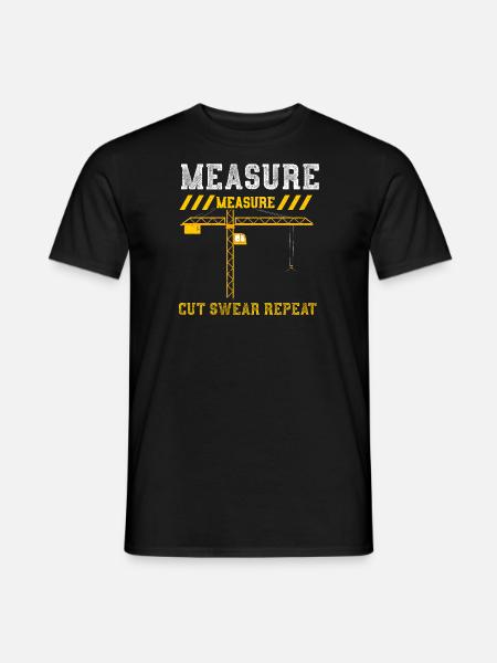 Measure Measure Cut Swear Repeat - Men's T-Shirt - black
