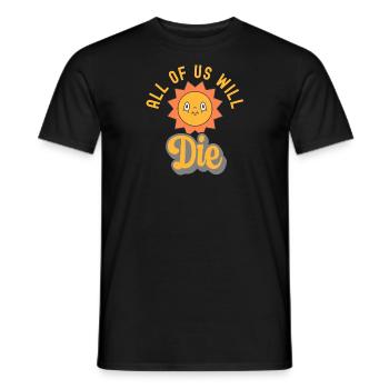 Sarcastic All Will Die Retro Dark Humor - Männer T-Shirt - Schwarz - Vorne - AI Model Male 178 light (178cm)
