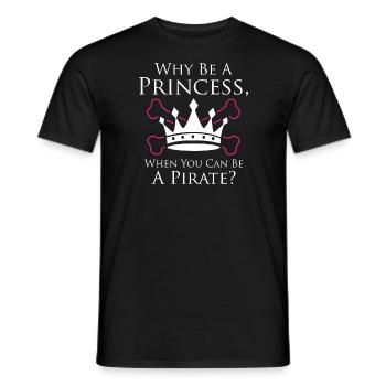 Why Be a Princess When You Can Be A Pirate - Männer T-Shirt - Schwarz - Vorne - AI Model Male 178 light (178cm)