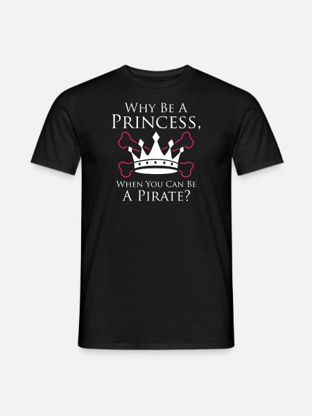 Why Be a Princess When You Can Be A Pirate - Men's T-Shirt - black