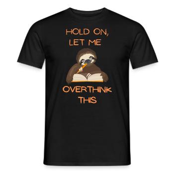 Funny Sloth tees / Hold on let me overthink this - Men's T-Shirt - black - Front - AI Model Male 178 light (178cm)