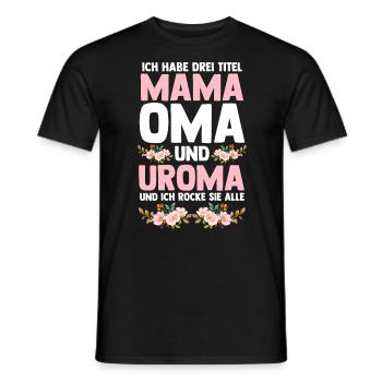 Ich Habe Drei Titel Mama Oma Und Uroma - Männer T-Shirt - Schwarz - Vorne - AI Model Male 178 light (178cm)
