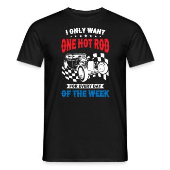 I Only Want One Hot Rod For Every Day Of The Week - Männer T-Shirt - Schwarz - Vorne - AI Model Male 178 light (178cm)
