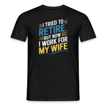 I tried to retire but now i work for my wife - Men's T-Shirt - black - Front - AI Model Male 178 light (178cm)
