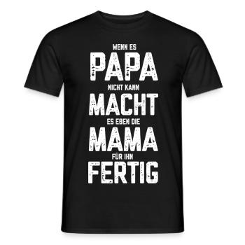 Wenn es Papa nicht kann macht es die Mama für Ihn - Männer T-Shirt - Schwarz - Vorne - AI Model Male 178 light (178cm)