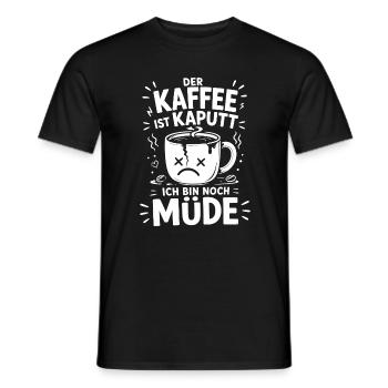 Der Kaffee ist kaputt, ich bin noch müde - Männer T-Shirt - Schwarz - Vorne - AI Model Male 178 light (178cm)