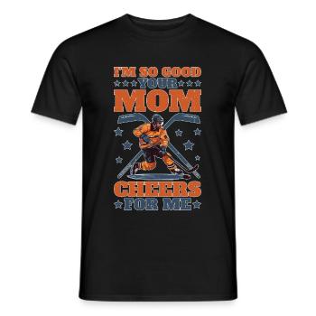 I'm So Good Your Mom Cheers For Me 5 - Männer T-Shirt - Schwarz - Vorne - AI Model Male 178 light (178cm)