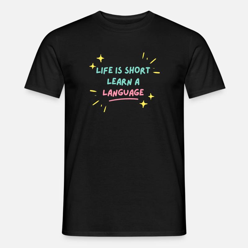 Life is Short, Learn a Language - Men’s T-shirt - black