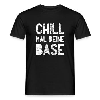 Chill mal deine Base - Männer T-Shirt - Schwarz - Vorne - AI Model Male 178 light (178cm)