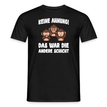 Keine Ahnung das war die andere Schicht - Arbeit - Männer T-Shirt - Schwarz - Vorne - AI Model Male 178 light (178cm)