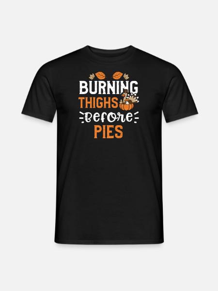 Burning Thighs Before Pies - Männer T-Shirt - Schwarz