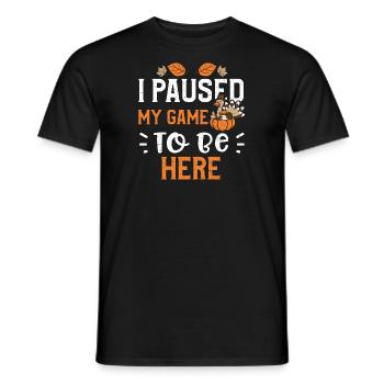 I Paused My Game To Be Here - Men's T-Shirt - black - Front - AI Model Male 178 light (178cm)