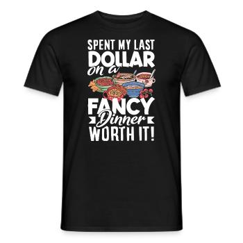 Spent my last dollar on a fancy dinner. Worth it! - Männer T-Shirt - Schwarz - Vorne - AI Model Male 178 light (178cm)