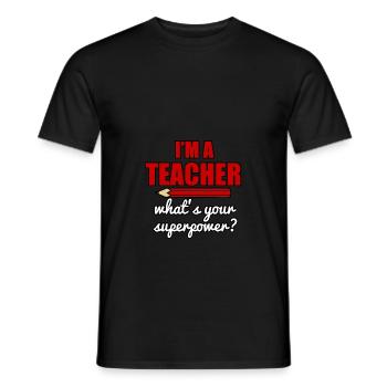 I ́m a teacher what ́s your superpower ? - Men's T-Shirt - black - Front - AI Model Male 178 light (178cm)