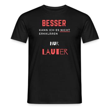 Besser kann ich es nicht erklären, nur Lauter - Männer T-Shirt - Schwarz - Vorne - AI Model Male 178 light (178cm)