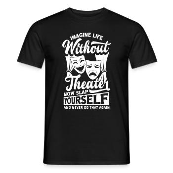 Theater Thespian Theatrical Thespianism Life - Männer T-Shirt - Schwarz - Vorne - AI Model Male 178 light (178cm)