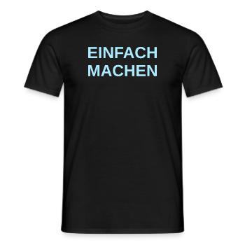 EINFACH MACHEN - MOTIVATION - MOTTO - PAROLE - Männer T-Shirt - Schwarz - Vorne - AI Model Male 178 light (178cm)