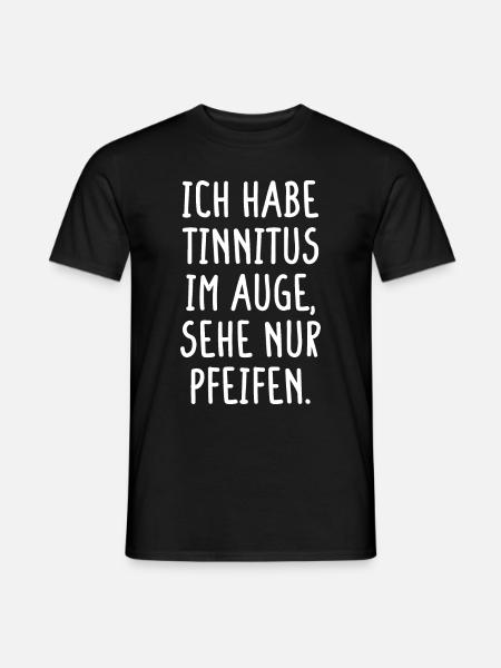 Ich Habe Tinnitus Im Auge Sehe Nur Pfeifen Humor - Männer T-Shirt - Schwarz