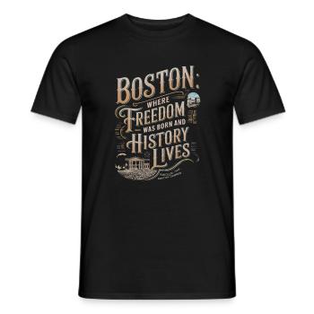 Boston: Where Freedom Was Born and History Lives - Men's T-Shirt - black - Front - AI Model Male 178 light (178cm)