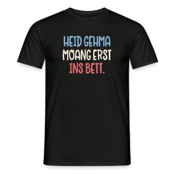 Heid gehma moang erst ins Bett - Männer T-Shirt - Schwarz - Vorne - AI Model Male 178 light (178cm)