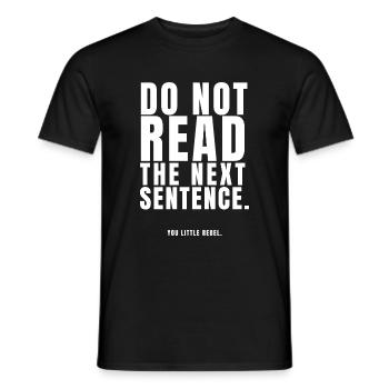 Do Not Read The Next Sentence. You Little Rebel - Men's T-Shirt - black - Front - AI Model Male 178 light (178cm)