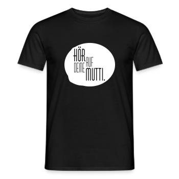 Hör auf Mutti - Männer T-Shirt - Schwarz - Vorne - AI Model Male 178 light (178cm)