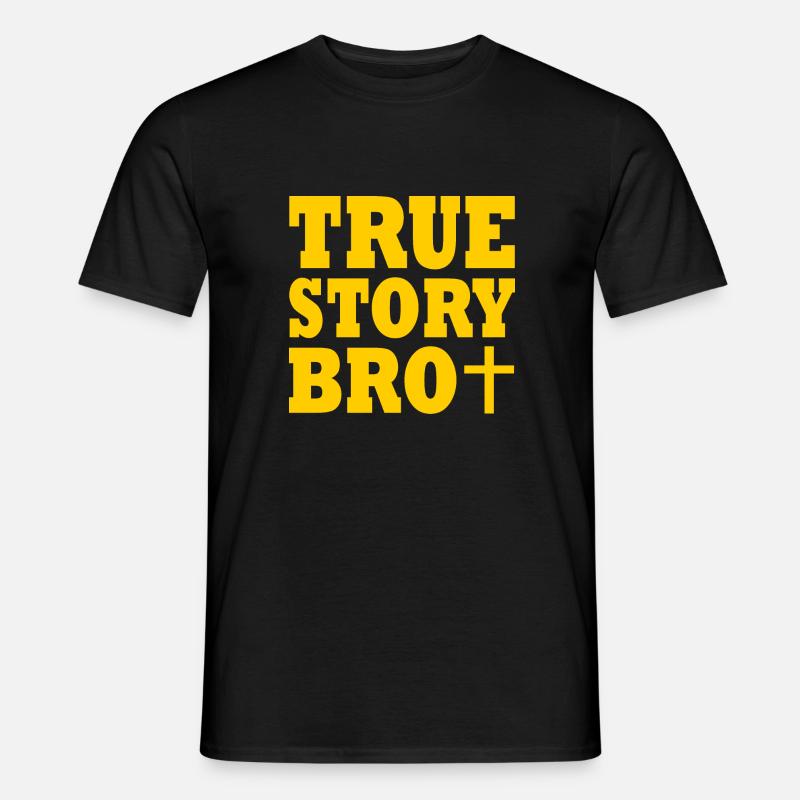 True story bro - Männer T-Shirt - Schwarz