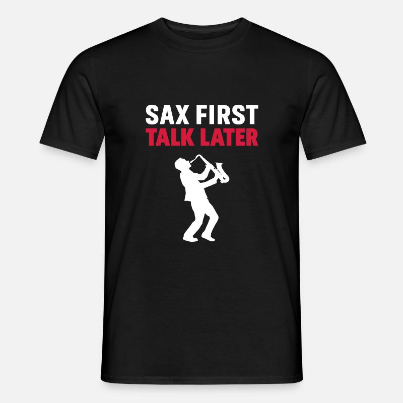 Sax First Talk Later - Men's T-shirt - black