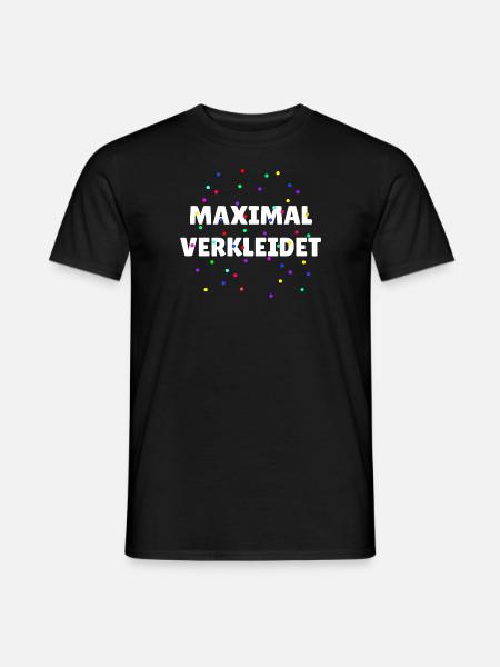 Maximal verkleidet Karneval Fasching - Männer T-Shirt - Schwarz