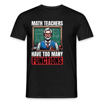 Mathematician Math Teachers Have Too Mathematical - Men's T-Shirt - black - Front - AI Model Male 178 light (178cm)