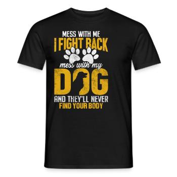 Leg Dich Mit Meinem Hund An Und Er Wird Deinen Körper Nie Finden - Männer T-Shirt - Schwarz - Vorne - AI Model Male 178 light (178cm)