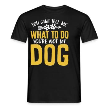 Du kannst mir nicht sagen, was ich tun soll, du bist nicht mein Hund - Männer T-Shirt - Schwarz - Vorne - AI Model Male 178 light (178cm)
