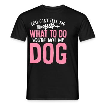Du kannst mir nicht sagen, was ich tun soll, du bist nicht mein Hund - Männer T-Shirt - Schwarz - Vorne - AI Model Male 178 light (178cm)
