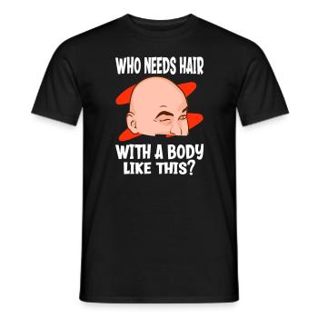 Who needs hair with a body like this sexy baldness - Men's T-Shirt - black - Front - AI Model Male 178 light (178cm)