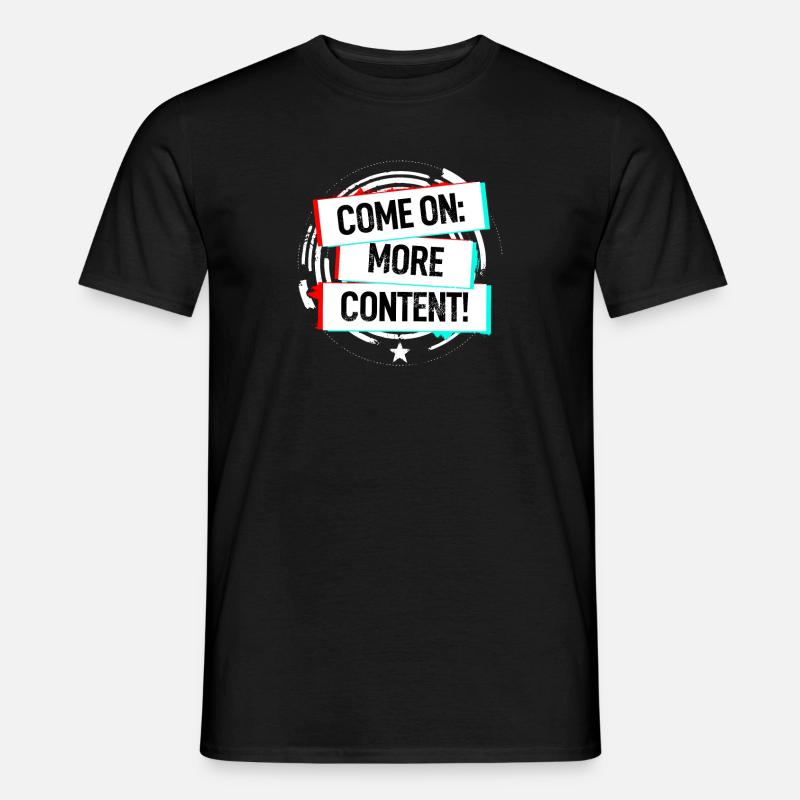 Come On More Content! - Männer T-Shirt - Schwarz