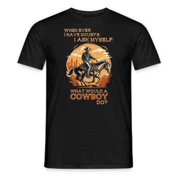 What would a Cowboy do - Men's T-Shirt - black - Front - AI Model Male 178 light (178cm)