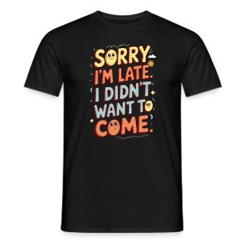 Too late? Didn't want to come anyway – Funny saying - Men's T-Shirt - black - Front - AI Model Male 178 light (178cm)