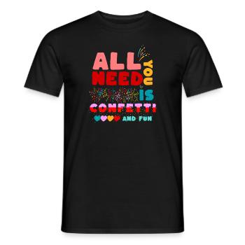 All you need ist confetti and fun! Lustiges Shirt - Männer T-Shirt - Schwarz - Vorne - AI Model Male 178 light (178cm)