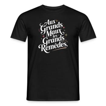 Aux grands maux les grands remèdes - T-shirt homme - noir - Devant - AI Model Male 178 light (178cm)