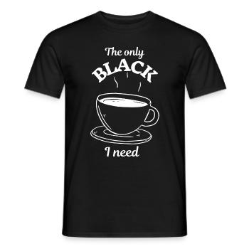 Coffee - The only BLACK I need - Coffee drinker - Men's T-Shirt - black - Front - AI Model Male 178 light (178cm)
